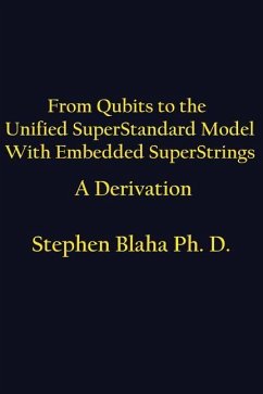 From Qubits to the Unified SuperStandard Model With Embedded SuperStrings A Derivation - Blaha, Stephen