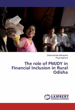 The role of PMJDY in Financial Inclusion in Rural Odisha - Mohapatra, Dharmabrata;Agarwal, Payal