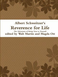 Albert Schweitzer Reverence for Life The Adventure of Being True to Yourself - Martin, Walt; Ott, Magda