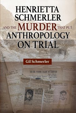 Henrietta Schmerler and the Murder that Put Anthropology on Trial - Schmerler, Gil