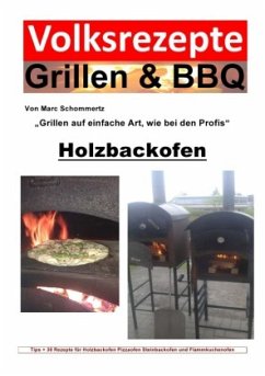 Volksrezepte Grillen & BBQ - Holzbackofen 1 - 30 Rezepte für den Holzbackofen - Schommertz, Marc