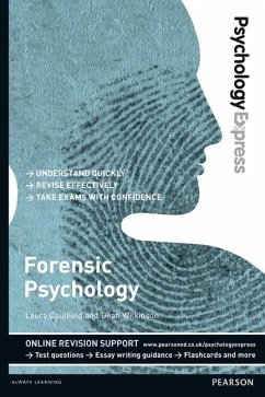 Psychology Express: Forensic Psychology - Caulfield, Laura; Wilkinson, Dean
