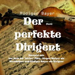Der (fast) perfekte Dirigent (MP3-Download) - Bayer, Rüdiger