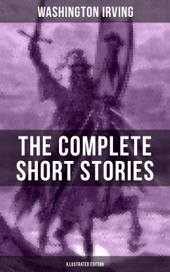 The Complete Short Stories of Washington Irving (Illustrated Edition) (eBook, ePUB) - Irving, Washington