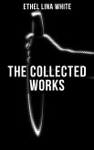 THE COLLECTED WORKS OF ETHEL LINA WHITE (eBook, ePUB)
