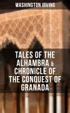 TALES OF THE ALHAMBRA & CHRONICLE OF THE CONQUEST OF GRANADA (eBook, ePUB)