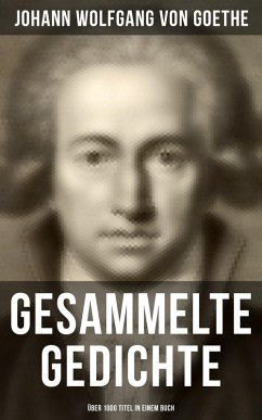 Gesammelte Gedichte (Über 1000 Titel in einem Buch) (eBook, ePUB) - Goethe, Johann Wolfgang von