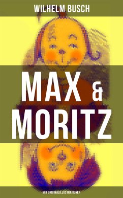 Max & Moritz (Mit Originalillustrationen) (eBook, ePUB) - Busch, Wilhelm