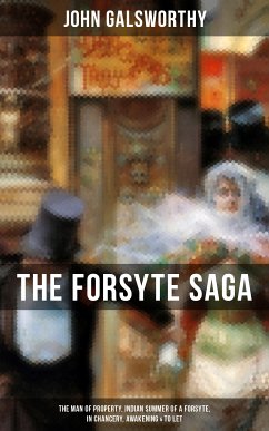 THE FORSYTE SAGA: The Man of Property, Indian Summer of a Forsyte, In Chancery, Awakening & To Let (eBook, ePUB) - Galsworthy, John