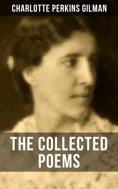 The Collected Poems of Charlotte Perkins Gilman (eBook, ePUB) - Gilman, Charlotte Perkins