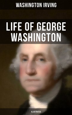 Life of George Washington (Illustrated) (eBook, ePUB) - Irving, Washington