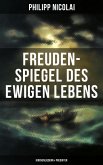 Freuden-Spiegel des ewigen Lebens (Kirchenliedern & Predigten) (eBook, ePUB) Freuden-Spiegel des ewigen Lebens (Kirchenliedern & Predigten) (eBook, ePUB)