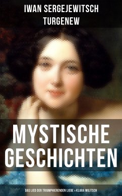 Mystische Geschichten: Das Lied der triumphierenden Liebe & Klara Militsch (eBook, ePUB) - Turgenew, Iwan Sergejewitsch
