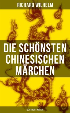 Die schönsten chinesischen Märchen (Illustrierte Ausgabe) (eBook, ePUB) - Wilhelm, Richard