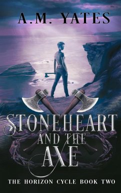 Stoneheart and the Axe (The Horizon Cycle, #2) (eBook, ePUB) - Yates, A. M.