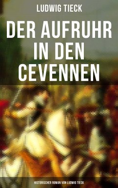 Der Aufruhr in den Cevennen: Historischer Roman von Ludwig Tieck (eBook, ePUB) - Tieck, Ludwig