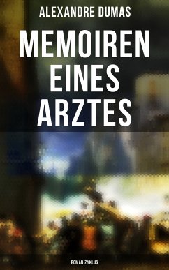 Memoiren eines Arztes: Roman-Zyklus (eBook, ePUB) - Dumas, Alexandre