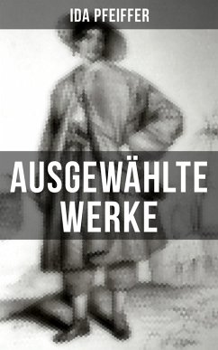 Ida Pfeiffer: Ausgewählte Werke (eBook, ePUB) - Pfeiffer, Ida