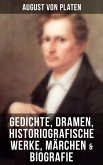 August von Platen: Gedichte, Dramen, Historiografische Werke, Märchen & Biografie (eBook, ePUB)