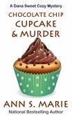 Chocolate Chip Cupcake & Murder (A Dana Sweet Cozy Mystery Book 10) (eBook, ePUB)