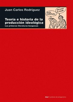 Teoría e historia de la producción ideológica (eBook, ePUB) - Rodríguez, Juan Carlos
