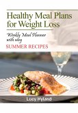 Healthy Meal Plans for Weight Loss: : 7 days of health boosting summer goodness (eBook, ePUB)