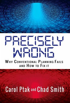 Precisely Wrong: Why Conventional Planning Systems Fail - Ptak, Carol; Smith, Chad