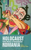 Holocaust Public Memory in Postcommunist Romania Holocaust Public Memory in Postcommunist Romania