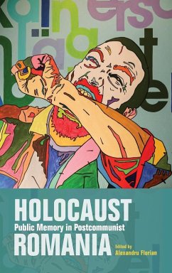 Holocaust Public Memory in Postcommunist Romania - Alexandru Florian; Adina Babes; Ana Barbulescu; Marius Cazan; Alexandru Climescu; Alexandru Climescu Holocaust Public Memory in Postcommunist Romania - Alexandru Florian; Adina Babes; Ana Barbulescu; Marius Cazan; Alexandru Climescu; Alexandru Climescu