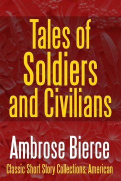 Tales of Soldiers and Civilians -The Collected Works of Ambrose Bierce Vol. II - Bierce, Ambrose