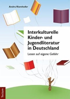 Interkulturelle Kinder- und Jugendliteratur in Deutschland - Riemhofer, Andra