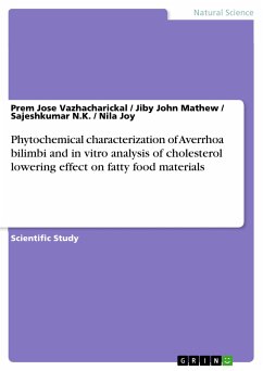 Phytochemical characterization of Averrhoa bilimbi and in vitro analysis of cholesterol lowering effect on fatty food materials (eBook, PDF) - Vazhacharickal, Prem Jose; Mathew, Jiby John; N.K., Sajeshkumar; Joy, Nila