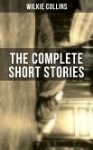 THE COMPLETE SHORT STORIES OF WILKIE COLLINS (eBook, ePUB)