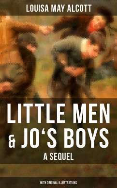 Little Men & Jo's Boys: A Sequel (With Original Illustrations) (eBook, ePUB) - Alcott, Louisa May