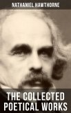 THE COLLECTED POETICAL WORKS OF NATHANIEL HAWTHORNE (eBook, ePUB)