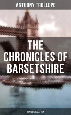 THE CHRONICLES OF BARSETSHIRE (Complete Collection) (eBook, ePUB) - Trollope, Anthony