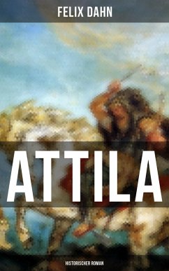 ATTILA: Historischer Roman (eBook, ePUB) - Dahn, Felix