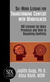 Six-Word Lessons for Transforming Conflict with Mindfulness: 100 Lessons for More Presence and Skill in Resolving Conflicts (eBook, ePUB)