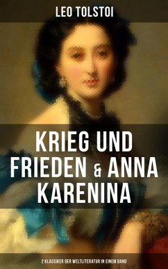 Krieg und Frieden & Anna Karenina (2 Klassiker der Weltliteratur in einem Band) (eBook, ePUB) - Tolstoi, Leo