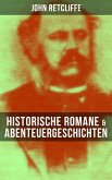 John Retcliffe: Historische Romane & Abenteuergeschichten (eBook, ePUB)