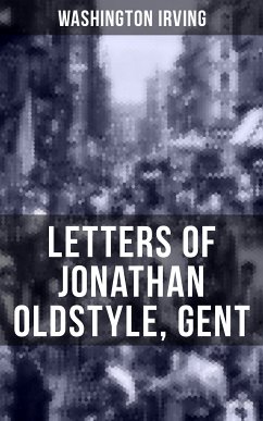 LETTERS OF JONATHAN OLDSTYLE, GENT (eBook, ePUB) - Irving, Washington