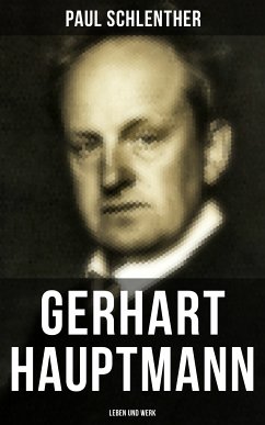 Gerhart Hauptmann: Leben und Werk (eBook, ePUB) - Schlenther, Paul