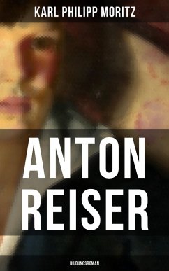 Anton Reiser (Bildungsroman) (eBook, ePUB) - Moritz, Karl Philipp