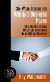 Six-Word Lessons for Writing Business Plans: 100 Lessons to Woo Investors and Avoid Deal-Killing Blunders (eBook, ePUB)