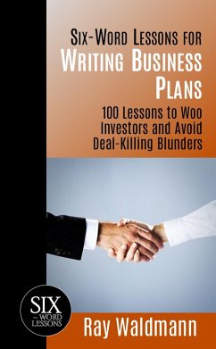 Cover Six-Word Lessons for Writing Business Plans: 100 Lessons to Woo Investors and Avoid Deal-Killing Blunders (eBook, ePUB)