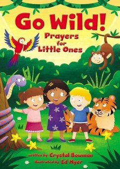 Go Wild! Prayers for Little Ones - Bowman, Crystal