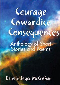 Courage - Cowardice - Consequences - McCrohan, Estelle Joyce