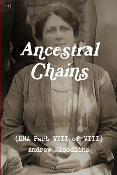 Ancestral Chains (DNA Part VIII of VIII) Andrew Bloodline - Bishop, Mark D