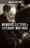 Wilkie Collins: Memoirs, Letters & Literary Writings (eBook, ePUB)