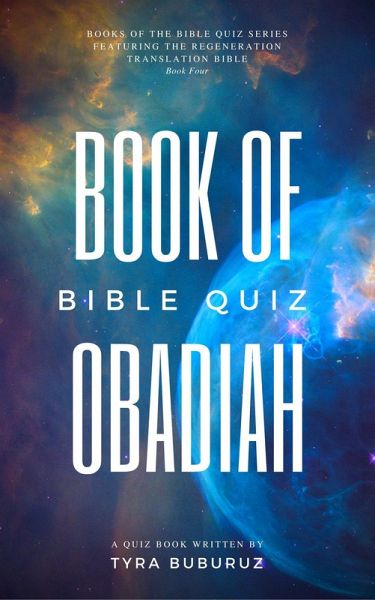 Book of Obadiah Bible Quiz (Books of the Bible Quiz Series, #4) (eBook, ePUB) Book of Obadiah Bible Quiz (Books of the Bible Quiz Series, #4) (eBook, ePUB)